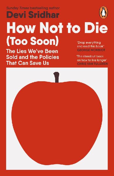 How Not to Die (Too Soon): The Lies We've Been Sold and the Policies That Can Save Us