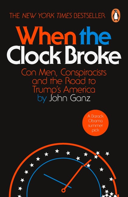 When the Clock Broke: Con Men, Conspiracists and the Origins of Trumpism