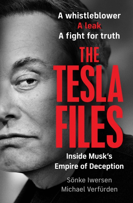 The Tesla Files: A whistleblower, a leak, a fight for truth: The Inside Story of Musks Empire