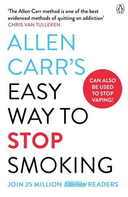 Allen Carr's Easy Way to Stop Smoking: Read this book and you'll never smoke a cigarette again
