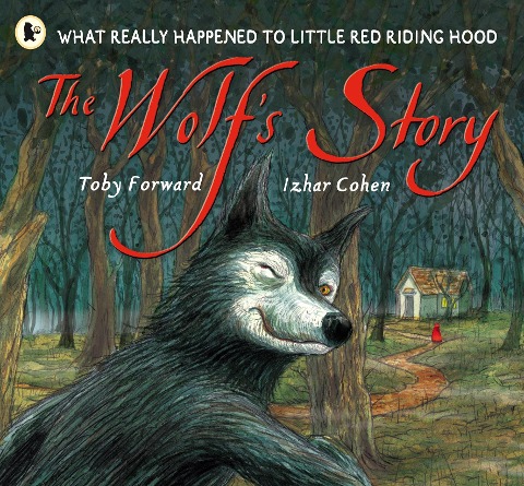 The Wolfs Story: What Really Happened to Little Red Riding Hood - a hilarious retelling of the classic tale for 3-7 year olds