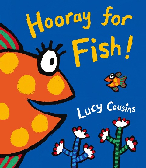 Hooray for Fish!: From the creator of Maisy - a colourful rhyming board book for babies and toddlers, bright splashy fun with little fish and his under the sea friends