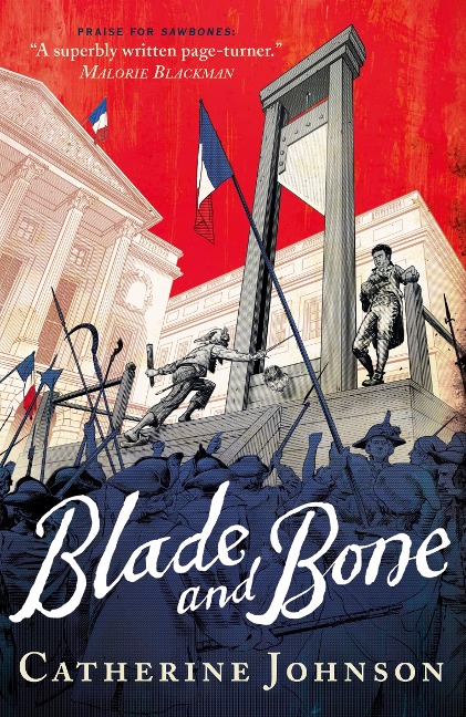 Blade and Bone: A pacy historical forensic thriller set in Revolutionary Paris, the perfect read for age 11, 12, 13, 14