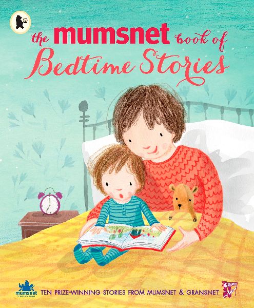 The Mumsnet Book of Bedtime Stories: Ten Prize-winning Stories from Mumsnet and Gransnet
