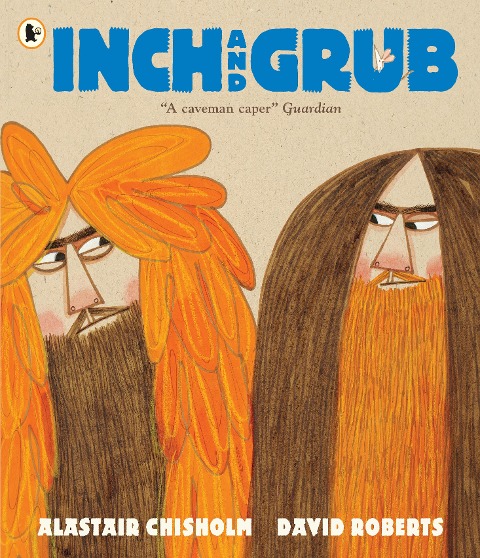 Inch and Grub: A Story About Cavemen : Winner of the Queen's Knickers Award and the Scottish Book Trust Picture Book Prize