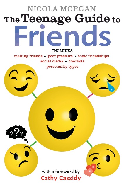 The Teenage Guide to Friends: Positive and practical strategies to help teens boost confidence and build empathy