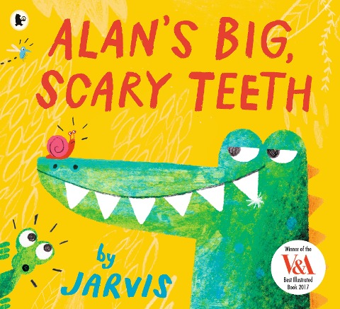 Alans Big, Scary Teeth: A hilarious picture book for 3-7 year olds, filled with read-aloud fun, from the award-winning Jarvis