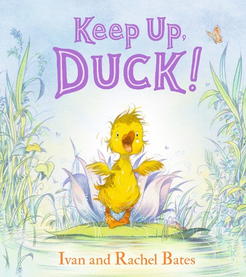 Keep Up, Duck!: A timeless and cute new classic about a crafty little duckling, perfect for springtime reading for 3, 4, 5, 6 year olds