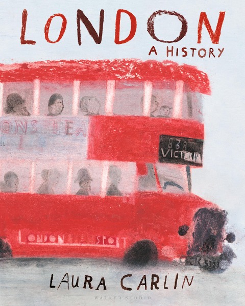London: A History: An artists exploration of London through the ages from prehistory to modern-day, packed with beautiful illustrations, poems and historical accounts - a book to be treasured by all ages