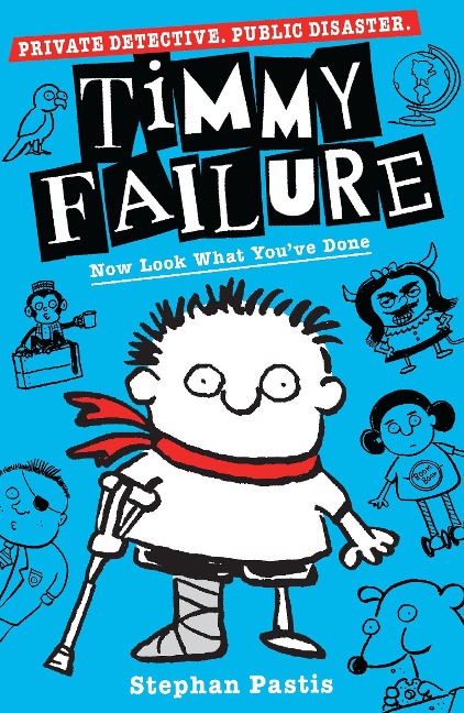 Timmy Failure: Now Look What Youve Done