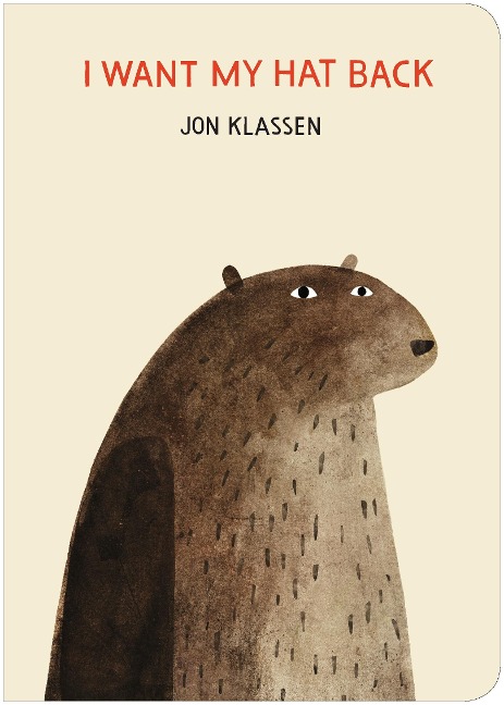 I Want My Hat Back: "The funniest book ever written" - Guardian. Now in board book for babies and toddlers, a laugh-out-loud gift from bestselling and multi-award-winning picture book maker Jon Klassen
