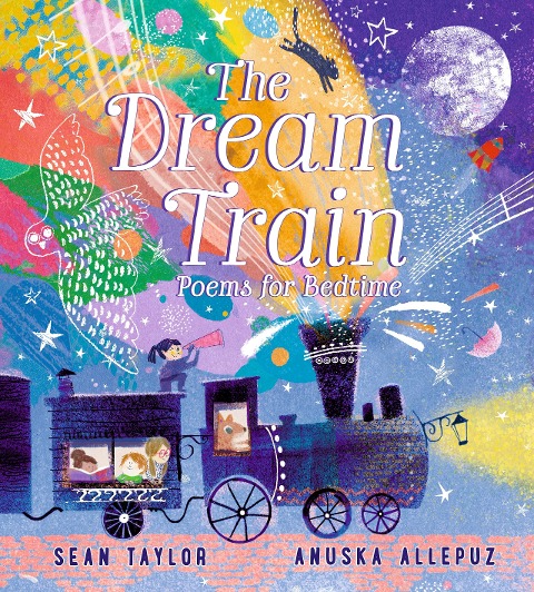 The Dream Train: Poems for Bedtime: Filled with warm and joyful poems for 2-6 year olds to treasure, perfect as a special gift for happy dreams