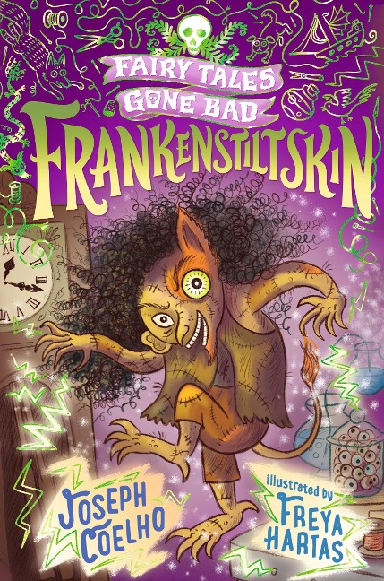 Frankenstiltskin: Fairy Tales Gone Bad: A thrilling twist on Frankenstein and Rumpelstiltskin for 7-9 year-olds - spooky, gothic and the perfect gift