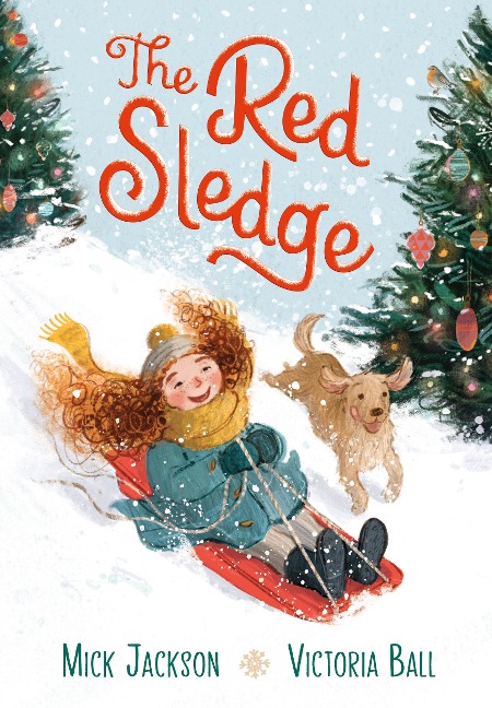 The Red Sledge: The perfect cosy picture book for kids aged 3-6 about the magic and joy of winter, snow and ... sledging!