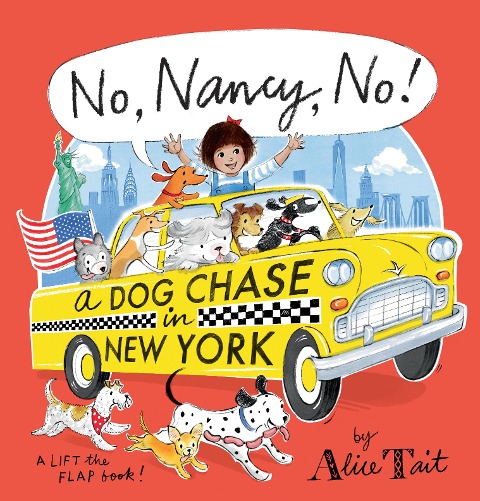 No, Nancy, No! A Dog Chase in New York: The third Nancy adventure full of lift-the-flap fun