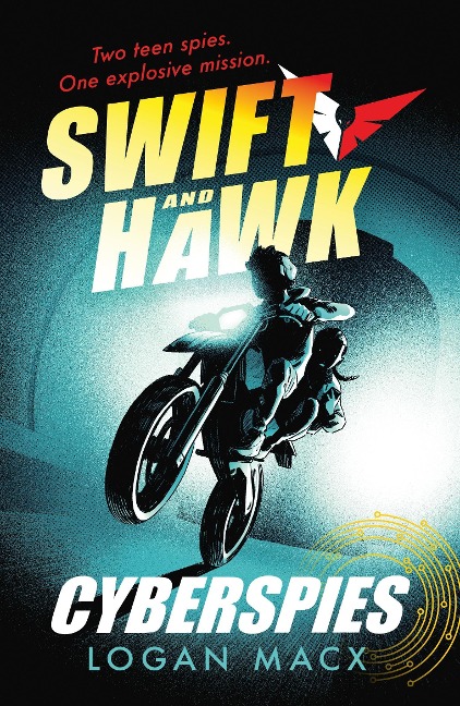 Swift and Hawk: Cyberspies : An action-packed spy thriller for kids and teens who love amazing robots, incredible AI and exciting gaming adventures