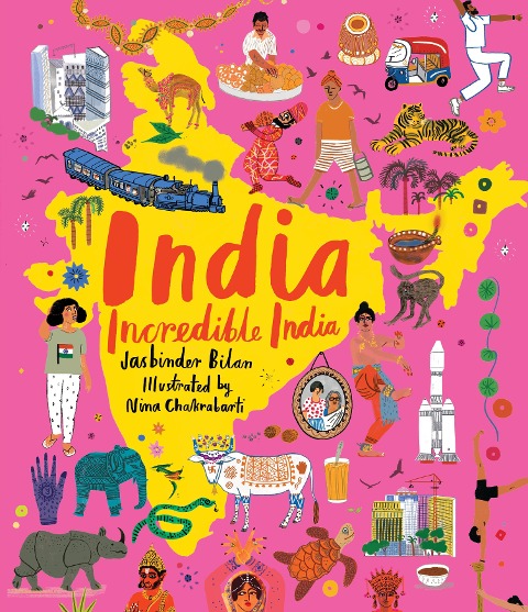 India, Incredible India: An illustrated journey around India and the perfect introduction to the countrys history, culture and natural wonders for kids 7/8/9/10/11/12