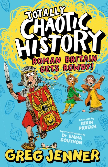 Totally Chaotic History: Roman Britain Gets Rowdy!: The host of the chart-topping podcast Youre Dead to Me takes on the Romans - fast, funny, fact-packed history perfect for kids 8+