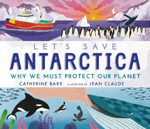 Lets Save Antarctica: Why we must protect our planet