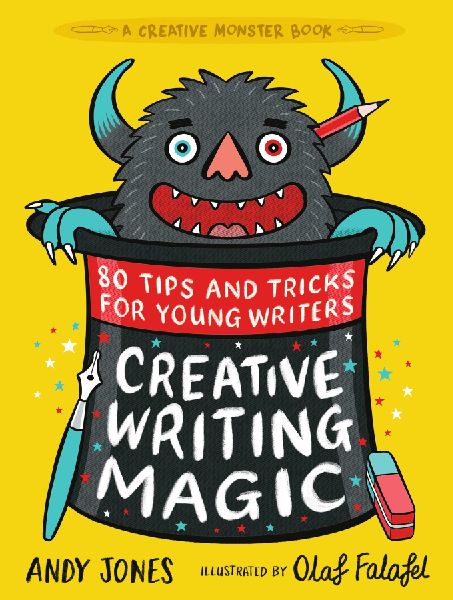 Creative Writing Magic: 80 Tips and Tricks for Young Writers: The essential, funny guide to story writing, from an award-winning duo, perfect for ages 9+