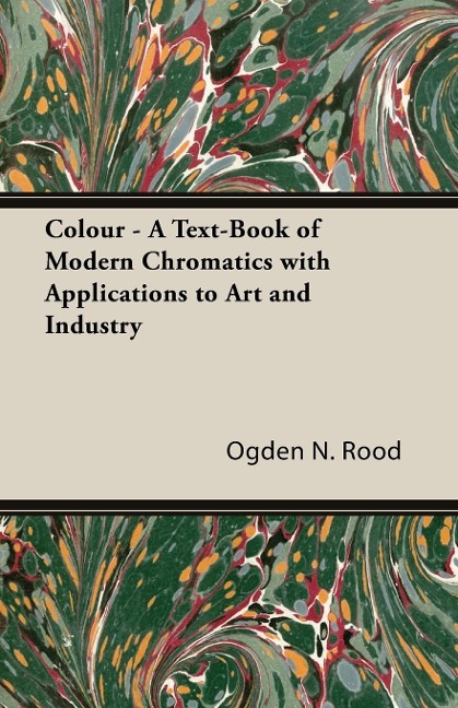 Roods Modern Chromatics: A Text-Book of Colour with Applications to Art and History