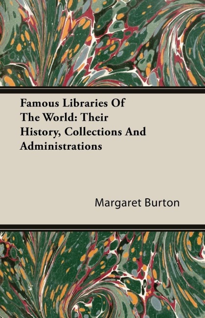 Famous Libraries of the World: Their History, Collections and Administrations
