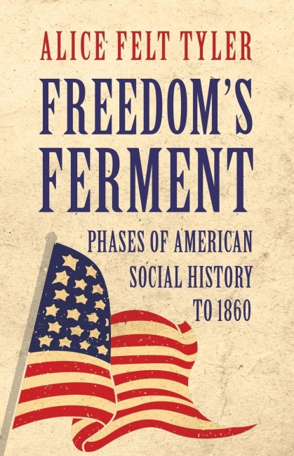Freedoms Ferment - Phases of American Social History to 1860