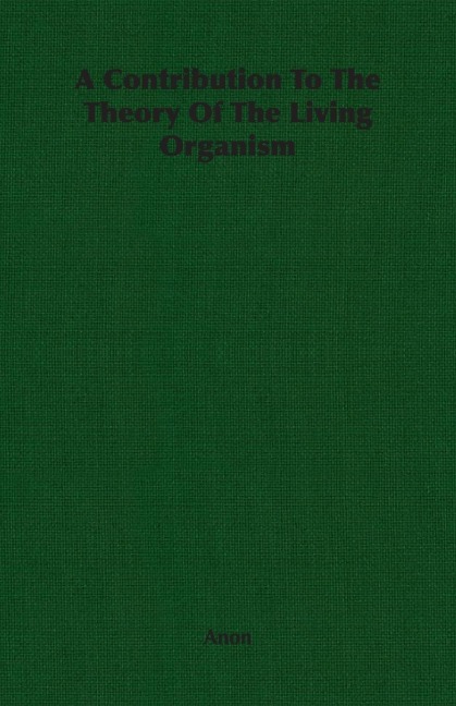 A Contribution To The Theory Of The Living Organism