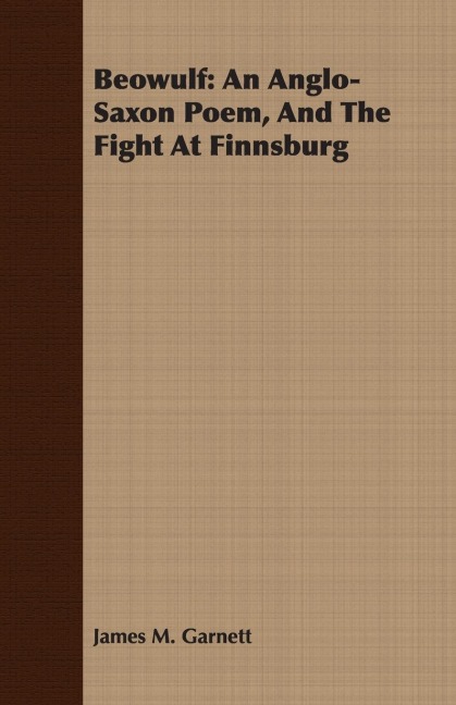 Beowulf: An Anglo-Saxon Poem, And The Fight At Finnsburg