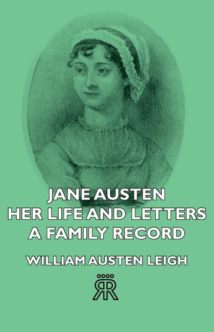 Jane Austen - Her Life and Letters - A Family Record