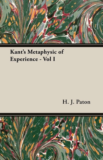 Kants Metaphysic of Experience - Vol I