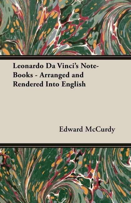 Leonardo Da Vincis Note-Books - Arranged and Rendered Into English