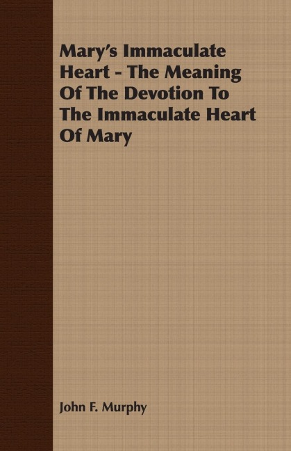 Marys Immaculate Heart - The Meaning of the Devotion to the Immaculate Heart of Mary