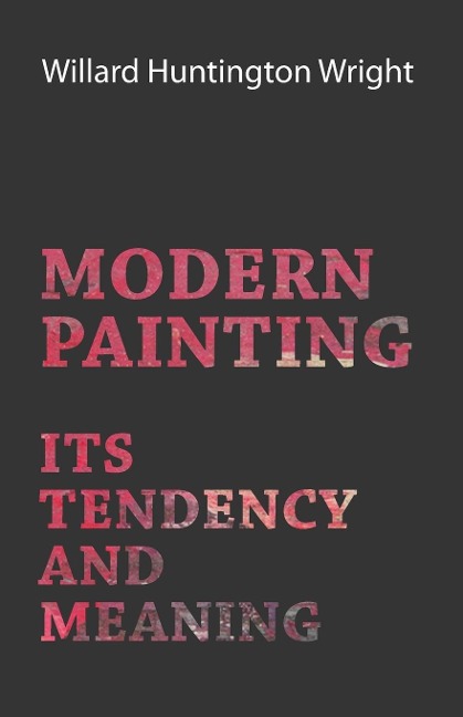 Modern Painting - Its Tendency And Meaning
