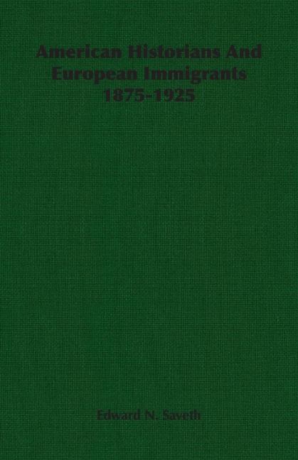 American Historians And European Immigrants 1875-1925