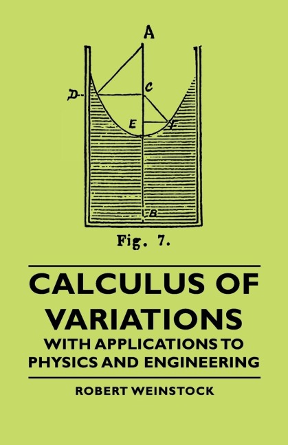 Calculus of Variations - With Applications to Physics and Engineering
