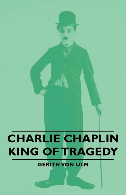 Charlie Chaplin - King of Tragedy