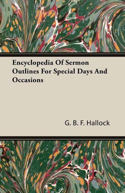 Encyclopedia Of Sermon Outlines For Special Days And Occasions