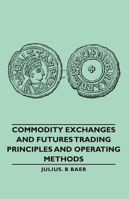 Commodity Exchanges and Futures Trading - Principles and Operating Methods