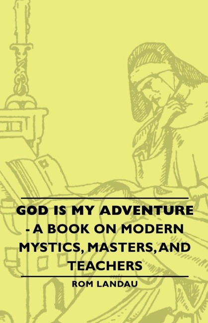 God Is My Adventure - A Book on Modern Mystics, Masters, and Teachers