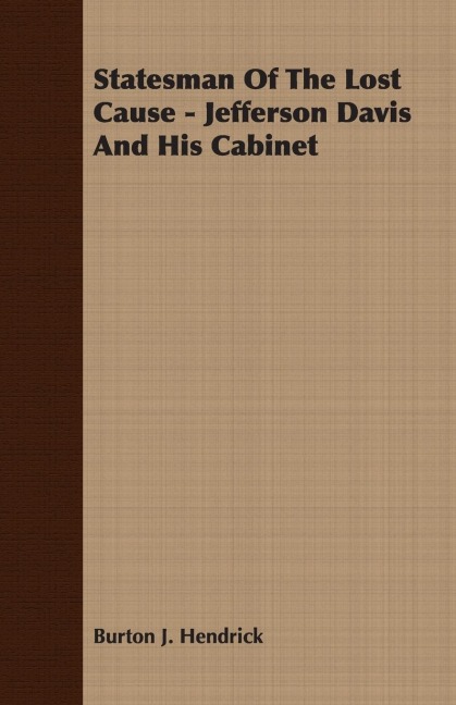 Statesman Of The Lost Cause - Jefferson Davis And His Cabinet