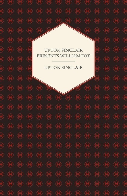 Upton Sinclair Presents William Fox