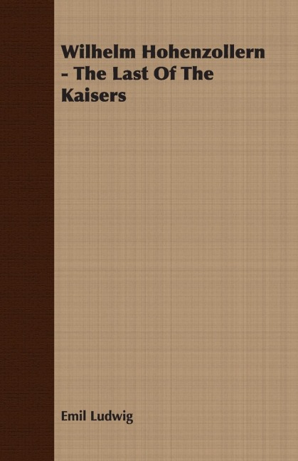 Wilhelm Hohenzollern - The Last Of The Kaisers