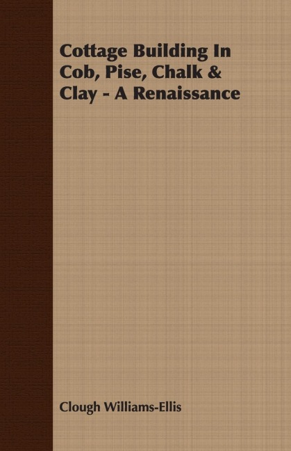 Cottage Building In Cob, Pise, Chalk & Clay - A Renaissance