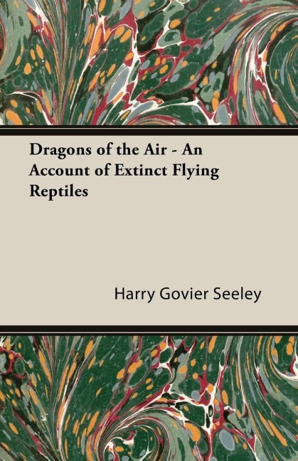 Ancient Dragons of the Sky: A History of Extinct Flying Reptiles