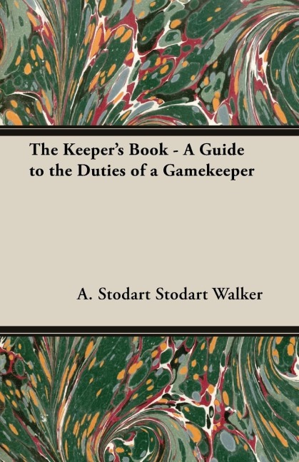 The Keepers Book - A Guide to the Duties of a Gamekeeper