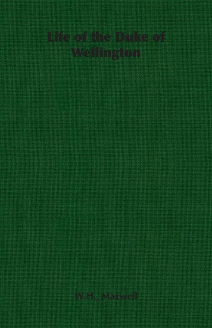 Life of the Duke of Wellington