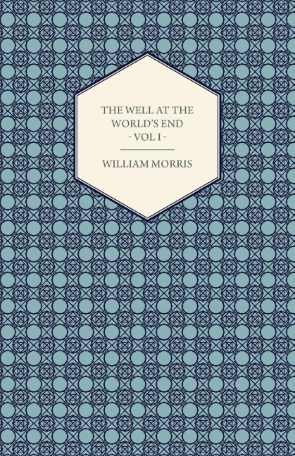 The Well at the Worlds End - A Tale - Book I: The Road Unto Love