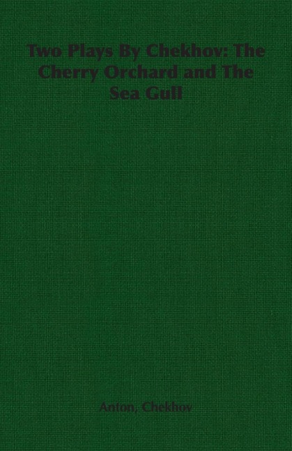 Two Plays by Chekhov: The Cherry Orchard and the Sea Gull
