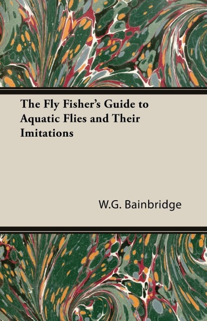 The Fly Fishers Guide to Aquatic Flies and Their Imitations